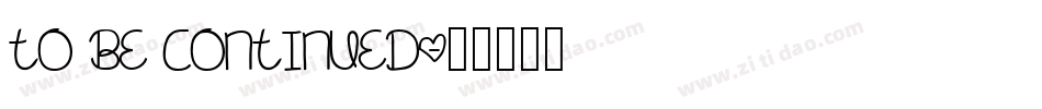 To Be Continued字体转换